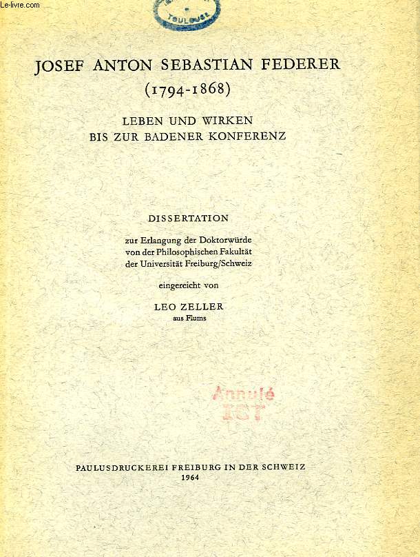 JOSEF ANTON SEBASTIAN FEDERER (1794-1868), LEBEN UND WIRKEN BIS ZUR BADENER KONFERENZ