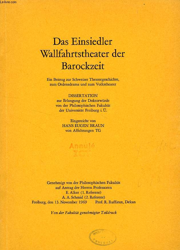 DAS EINSIELDER WALLFAHRTSTHEATER DER BAROCKZEIT, EIN BEITRAG ZUR SCHWEIZER THEATERGESCHICHTE, ZUM ORDENSDRAMA UND ZUM VOLKSTHEATER (DISSERTATION)