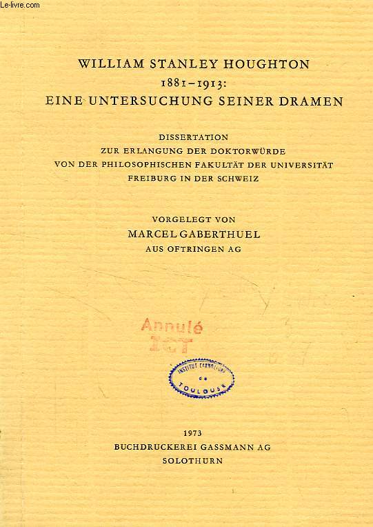WILLIAM STANLEY HOUGHTON 1881-1913: EINE UNTERSUCHUNG SEINER DRAMEN (DISSERTATION)