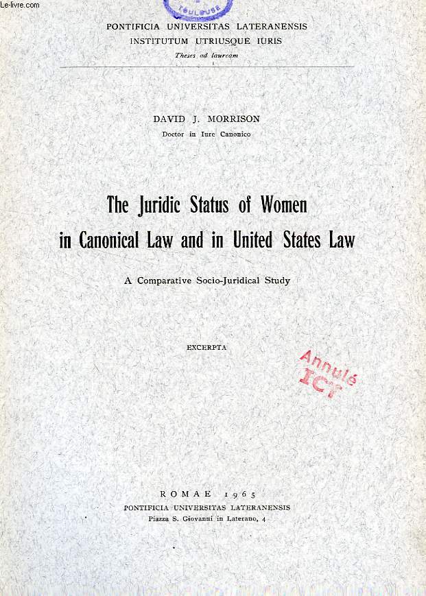 THE JURIDIC STATUS OF WOMEN IN CANONICAL LAW AND IN UNITED STATES LAW, A COMPARATIVE SOCIO-JURIDICAK STUDY
