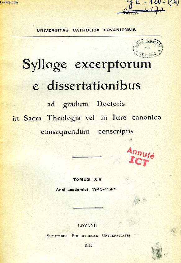 SYLLOGE EXCERPTORUM E DISSERTATIONIBUS AD GRADUM DOCTORIS IN SACRA THEOLOGIA VEL IN IURE CANONICO CONSEQUENDUM CONSCRIPTIS, TOMUS XIV, 1945-1947