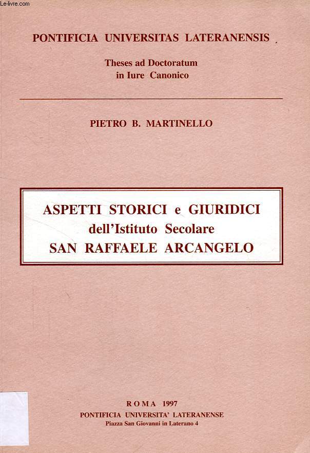 ASPETTI STORICI E GIURIDICI DELL'ISTITUTO SECOLARE SAN RAFFAELE ARCANGELO