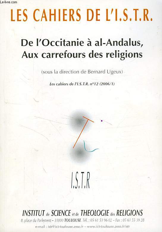 LES CAHIERS DE L'I.S.T.R., N 12, 2006/1, DE L'OCCITANIE A AL-ANDALUS, AUX CARREFOURS DES RELIGIONS