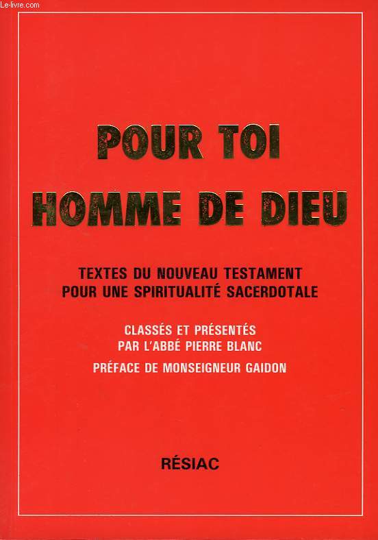 POUR TOI HOMME DE DIEU, TEXTES DU NOUVEAU TESTAMENT POUR UNE SPIRITUALITE SACERDOTALE