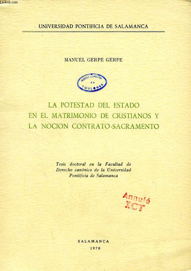 LA POTESTAD DEL ESTADO EN EL MATRIMONIO DE CRISTIANOS Y LA NOCION CONTRACTO-SACRAMENTO