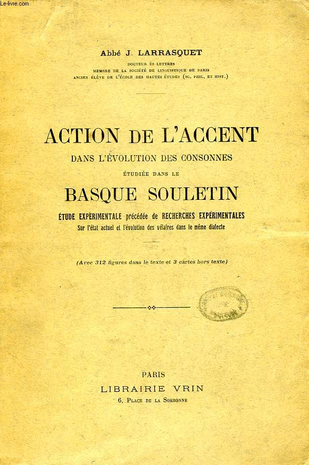 ACTION DE L'ACCENT DANS L'EVOLUTION DES CONSONNES ETUDIEE DANS LE BASQUE SOULETIN