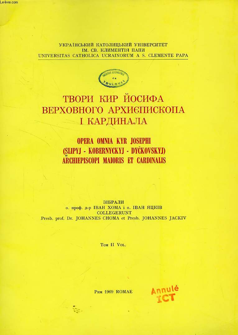 OPERA OMNIA KYR JOSEPHI (SLIPYJ - KOBERNYCKYJ - DYCKOVSKYJ) ARCHIEPISCOPI MAIORIS ET CARDINALIS, VOL. II