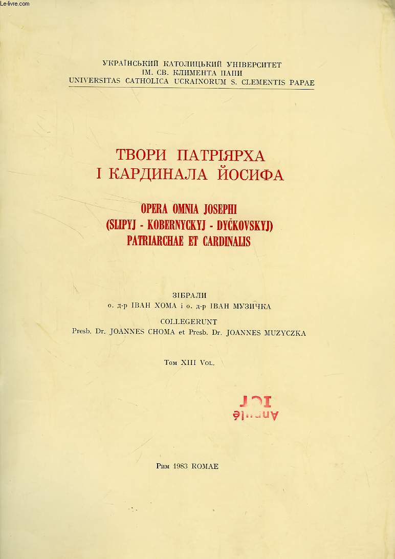 OPERA OMNIA JOSEPHI (SLIPYJ - KOBERNYCKYJ - DYCKOVSKYJ) PATRIARCHAE ET CARDINALIS, VOL. XIII