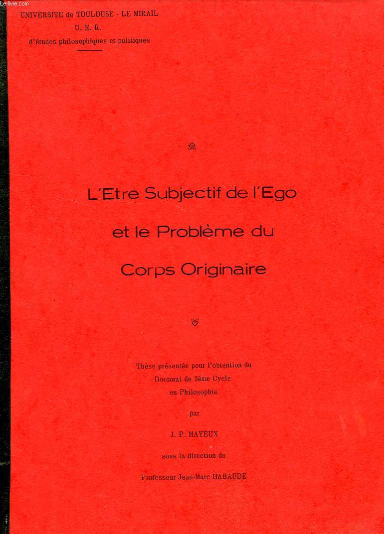 L'ETRE SUBJECTIF DE L'EGO ET LE PROBLEME DU CORPS ORIGINAIRE (THESE)