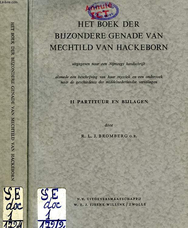 HET BOEK DER BIJZONDERE GENADE VAN MECHTILD VAN HACKEBORN, UITGEGEVEN NAAR EEN NIJMEEGS HANDSCHRIFT ALSMEDE EEN BESCHRIJVING VAN HAAR MYSTIEK EN EEN ONDERZOEK NAAR DE GESCHIEDENIS DER MIDDELNEDERLANDSE VERTALINGEN, 2 TOMES