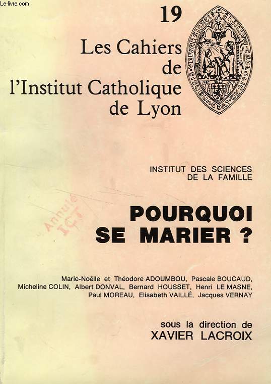 LES CAHIERS DE L'INSTITUT CATHOLIQUE DE LYON, N 19, POURQUOI SE MARIER ?