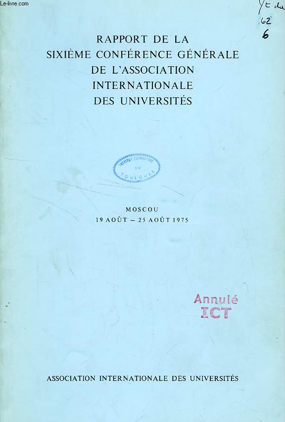 RAPPORT DE LA SIXIEME CONFERENCE GENERALE DE L'ASSOCIATION INTERNATIONALE DES UNIVERSITES, MOSCOU AOUT 1975
