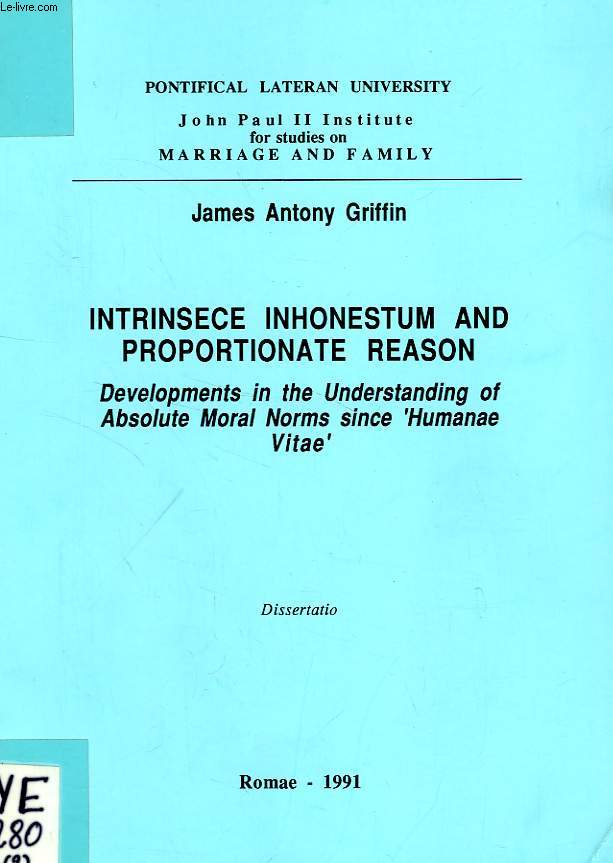 INTRINSECE INHONESTUM AND PROPORTIONATE REASON, DEVELOPMENTS IN THE UNDERSTANDING OF ABSOLUTE MORAL NORMS SINCE 'HUMANAE VITAE'