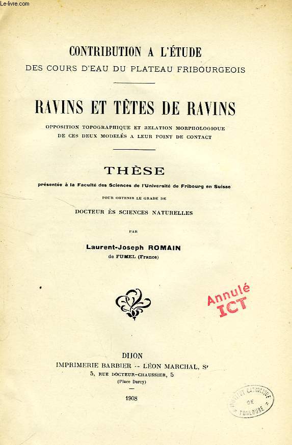 CONTRIBUTION A L'ETUDE DES COURS D'EAU DU PLATEAU FRIBOURGEOIS, RAVINS ET TETES DE RAVINS, OPPOSITION TOPOGRAPHIQUE ET RELATION MORPHOLOGIE DE CES DEUX MODELES A LEUR POINT DE CONTACT (THESE)