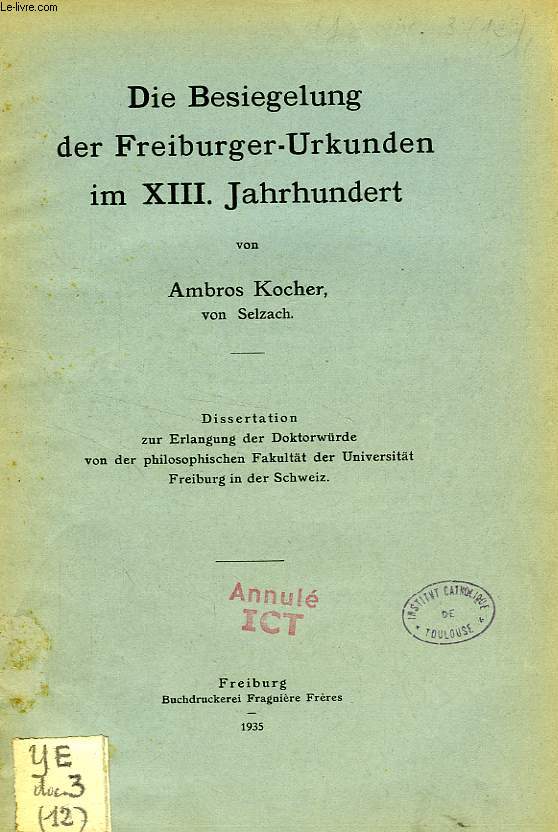 DIE BESIEGELUNG DER FREIBURGER-URKUNDEN IM XIII. JAHRHUNDERT (DISSERTATION)