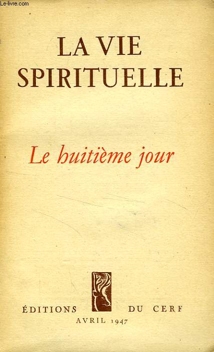 LA VIE SPIRITUELLE, N 317, AVRIL 1947, LE HUITIEME JOUR