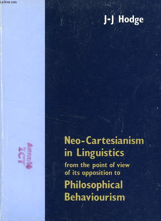 NEO-CARTESIANISM IN LINGUISTICS FROM THE POINT OF VIEW OF ITS OPPOSITION TO PHILOSOPHICAL BEHAVIOURISM (THESIS)