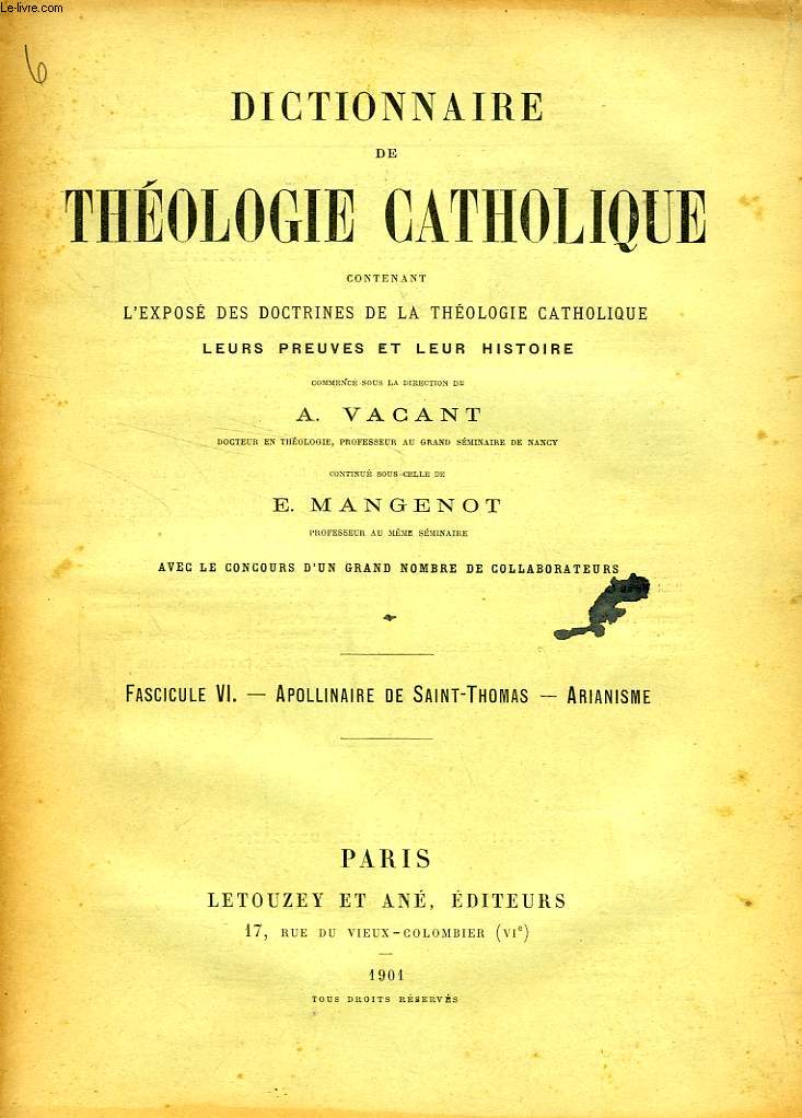 DICTIONNAIRE DE THEOLOGIE CATHOLIQUE, CONTENANT L'EXPOSE DES DOCTRINES DE LA THEOLOGIE CATHOLIQUE, LEURS PREUVES ET LEUR HISTOIRE, FASCICULE VI, APOLLINAIRE DE SAINT-THOMAS - ARIANISME