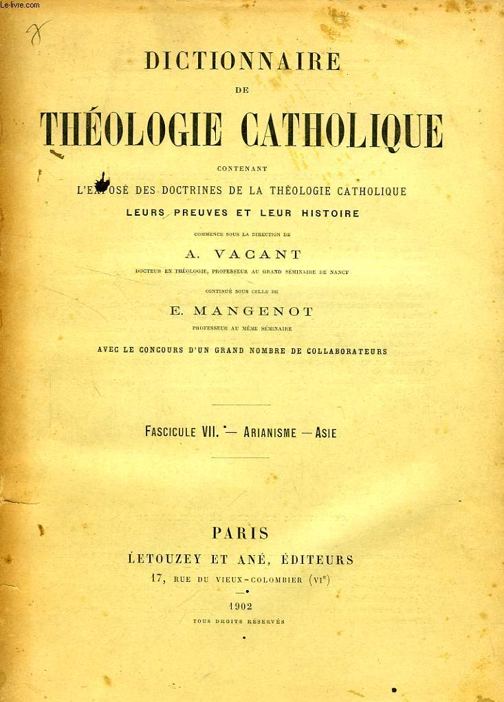 DICTIONNAIRE DE THEOLOGIE CATHOLIQUE, CONTENANT L'EXPOSE DES DOCTRINES DE LA THEOLOGIE CATHOLIQUE, LEURS PREUVES ET LEUR HISTOIRE, FASCICULE VII, ARIANISME - ASIE