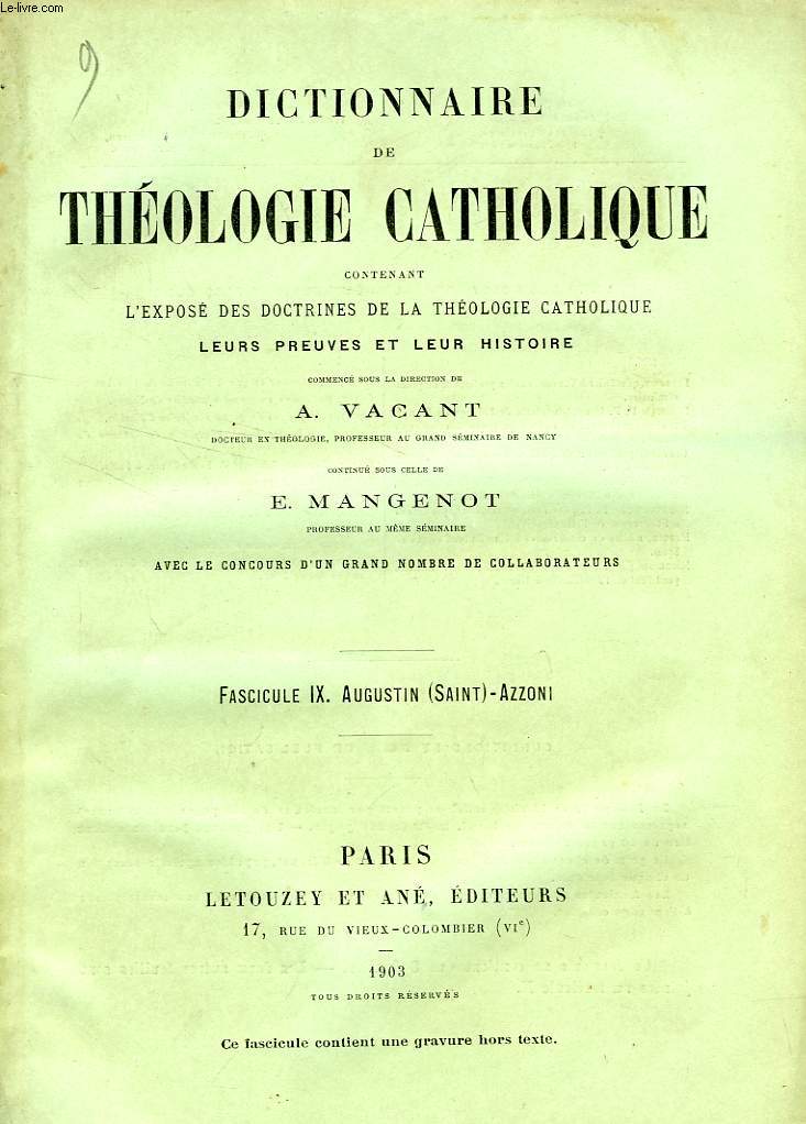 DICTIONNAIRE DE THEOLOGIE CATHOLIQUE, CONTENANT L'EXPOSE DES DOCTRINES DE LA THEOLOGIE CATHOLIQUE, LEURS PREUVES ET LEUR HISTOIRE, FASCICULE IX, AUGUSTIN (SAINT) - AZZONI