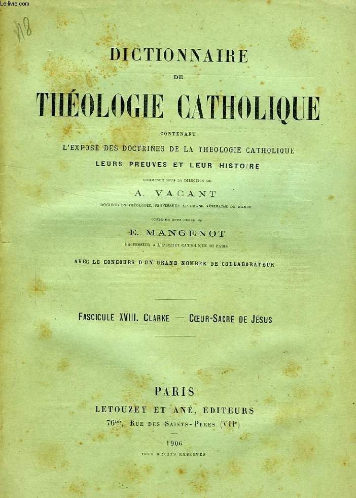 DICTIONNAIRE DE THEOLOGIE CATHOLIQUE, CONTENANT L'EXPOSE DES DOCTRINES DE LA THEOLOGIE CATHOLIQUE, LEURS PREUVES ET LEUR HISTOIRE, FASCICULE XVIII, CLARKE - COEUR-SACRE DE JESUS