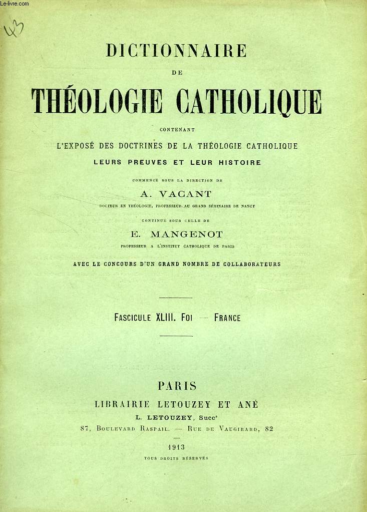 DICTIONNAIRE DE THEOLOGIE CATHOLIQUE, CONTENANT L'EXPOSE DES DOCTRINES DE LA THEOLOGIE CATHOLIQUE, LEURS PREUVES ET LEUR HISTOIRE, FASCICULE XLIII, FOI - FRANCE