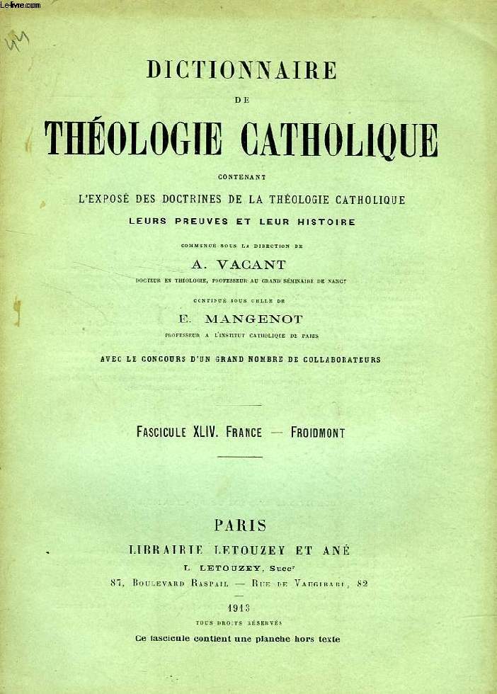 DICTIONNAIRE DE THEOLOGIE CATHOLIQUE, CONTENANT L'EXPOSE DES DOCTRINES DE LA THEOLOGIE CATHOLIQUE, LEURS PREUVES ET LEUR HISTOIRE, FASCICULE XLIV, FRANCE - FROIDMONT
