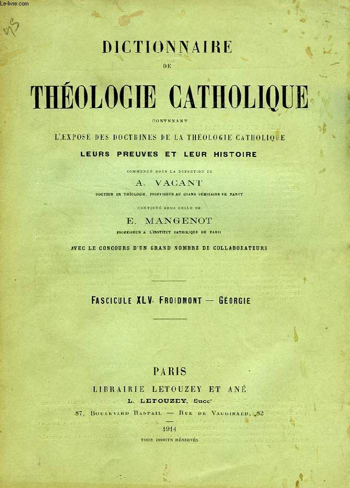 DICTIONNAIRE DE THEOLOGIE CATHOLIQUE, CONTENANT L'EXPOSE DES DOCTRINES DE LA THEOLOGIE CATHOLIQUE, LEURS PREUVES ET LEUR HISTOIRE, FASCICULE XLV, FROIDMONT - GEORGIE