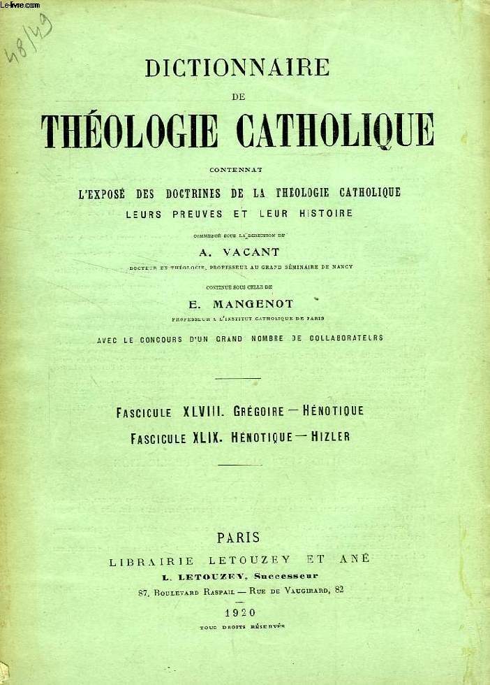 DICTIONNAIRE DE THEOLOGIE CATHOLIQUE, CONTENANT L'EXPOSE DES DOCTRINES DE LA THEOLOGIE CATHOLIQUE, LEURS PREUVES ET LEUR HISTOIRE, FASCICULES XLVIII-XLIX, GREGOIRE - HIZLER