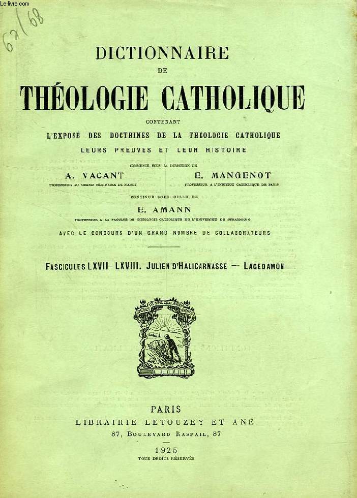 DICTIONNAIRE DE THEOLOGIE CATHOLIQUE, CONTENANT L'EXPOSE DES DOCTRINES DE LA THEOLOGIE CATHOLIQUE, LEURS PREUVES ET LEUR HISTOIRE, FASCICULES LXVII-LXVIII, JULIEN D'HALICARNASSE - LAGEDAMON
