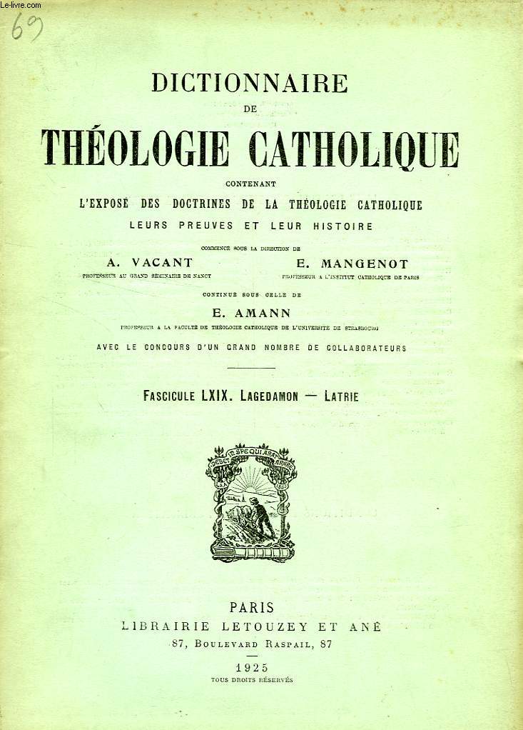 DICTIONNAIRE DE THEOLOGIE CATHOLIQUE, CONTENANT L'EXPOSE DES DOCTRINES DE LA THEOLOGIE CATHOLIQUE, LEURS PREUVES ET LEUR HISTOIRE, FASCICULE LXIX, LAGEDAMON - LATRIE