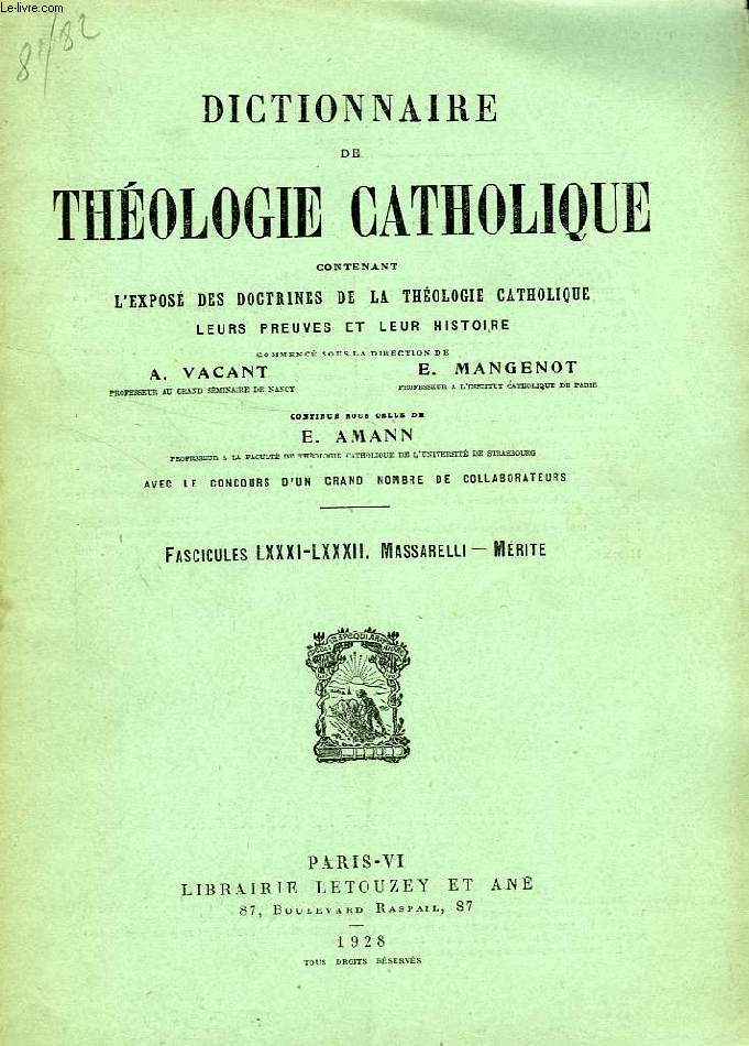 DICTIONNAIRE DE THEOLOGIE CATHOLIQUE, CONTENANT L'EXPOSE DES DOCTRINES DE LA THEOLOGIE CATHOLIQUE, LEURS PREUVES ET LEUR HISTOIRE, FASCICULES LXXXI-LXXXII, MASSARELLI - MERITE