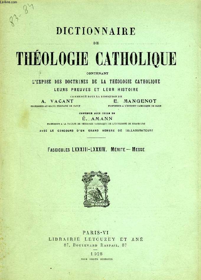 DICTIONNAIRE DE THEOLOGIE CATHOLIQUE, CONTENANT L'EXPOSE DES DOCTRINES DE LA THEOLOGIE CATHOLIQUE, LEURS PREUVES ET LEUR HISTOIRE, FASCICULES LXXXIII-LXXXIV, MERITE - MESSE