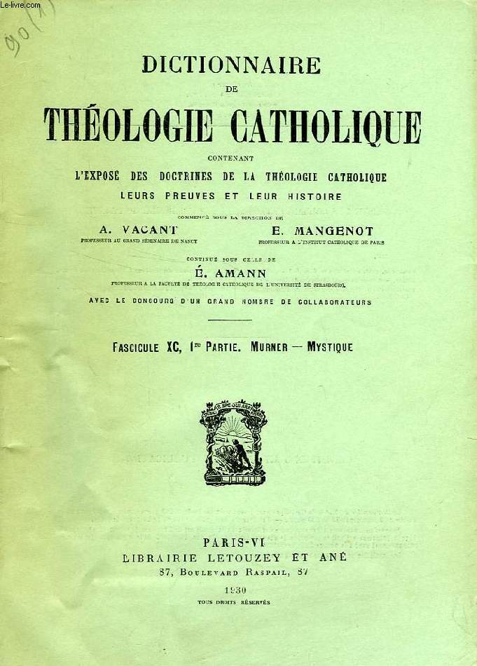 DICTIONNAIRE DE THEOLOGIE CATHOLIQUE, CONTENANT L'EXPOSE DES DOCTRINES DE LA THEOLOGIE CATHOLIQUE, LEURS PREUVES ET LEUR HISTOIRE, FASCICULE XC (1re PARTIE), MURNER - MYSTIQUE