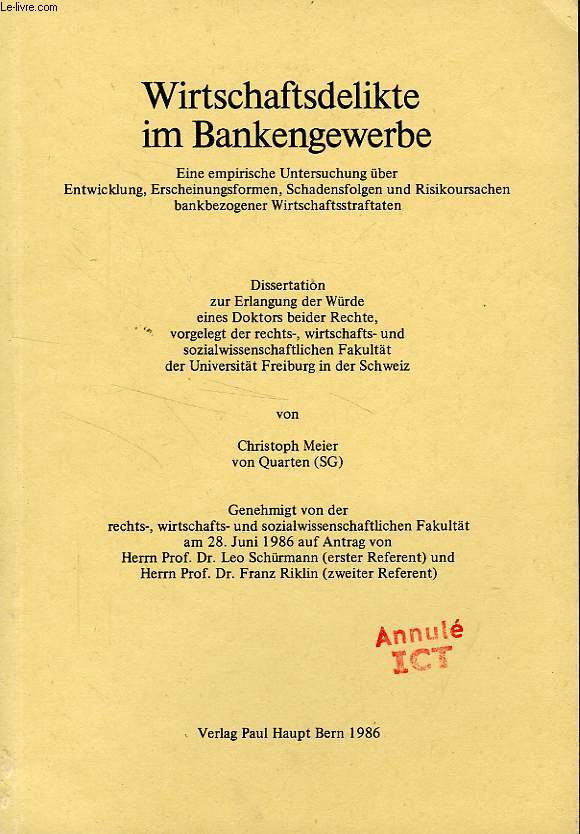 WIRTSCHAFTSDELIKTE IM BANKENGEWERBE, EINE EMPIRISCHE UNTERSUCHUNG UBER ENTWICKLUNG, ERSCHEINUNGSFORMEN, SCHADENSFOLGEN UND RISIKOURSACHEN BANKBEZOGENER WIRTSCHAFTSSTRAFTATEN (DISSERTATION)