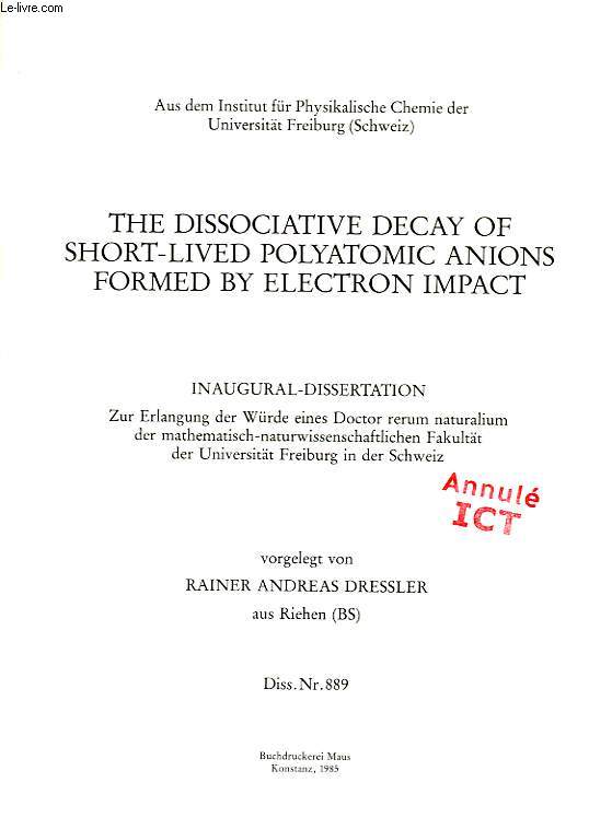 THE DISSOCIATIVE DECAY OF SHORT-LIVED POLYATOMIC ANIONS FORMED BY ELECTRON IMPACT (INAUGURAL-DISSERTATION)