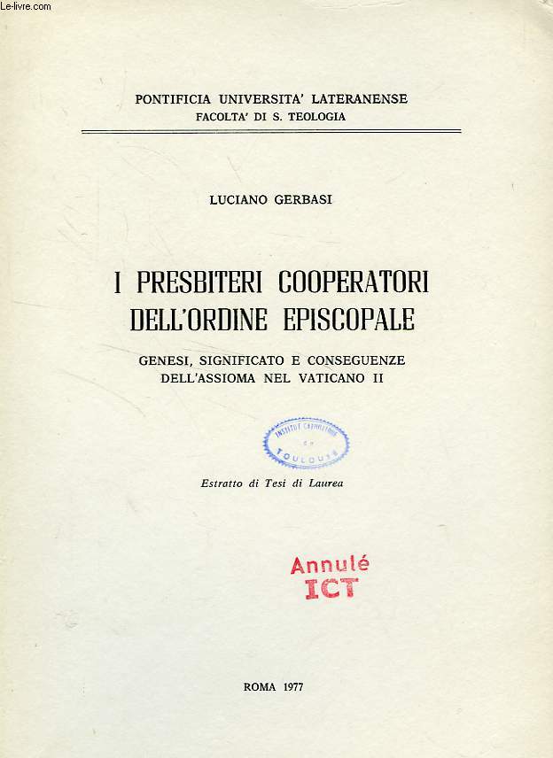 I PRESBITERI COOPERATORI DELL'ORDINE EPISCOPALE, GENESI, SIGNIFICATO E CONSEGUENZE DELL'ASSIOMA NEL VATICANO II