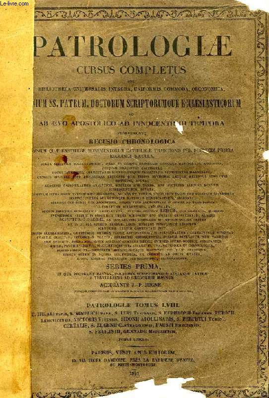 PATROLOGIAE CURSUS COMPLETUS, SERIES PRIMA, TOMUS LVIII (UNICUS): SANCTORUM HILARI, SIMPLICII, FELICIS III, ROMANORUM PONTIFICUM, NECNON VICTORIS VITENSIS, SIDONII APOLLINARIS ET GENNADII PRESBYTERI MASSILIENSIS OPERA OMNIA