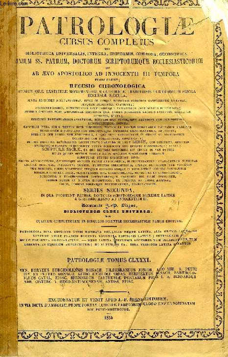 PATROLOGIAE CURSUS COMPLETUS, SERIES SECUNDA, TOMUS CLXXXI (UNICUS): SAECULUM XII, VEN. HERVEI BURGIDOLENSIS MONACHII OPERA OMNIA, DEMUM RESTITUA ET NUNC PRIMUM IN UNUM COLLECTA