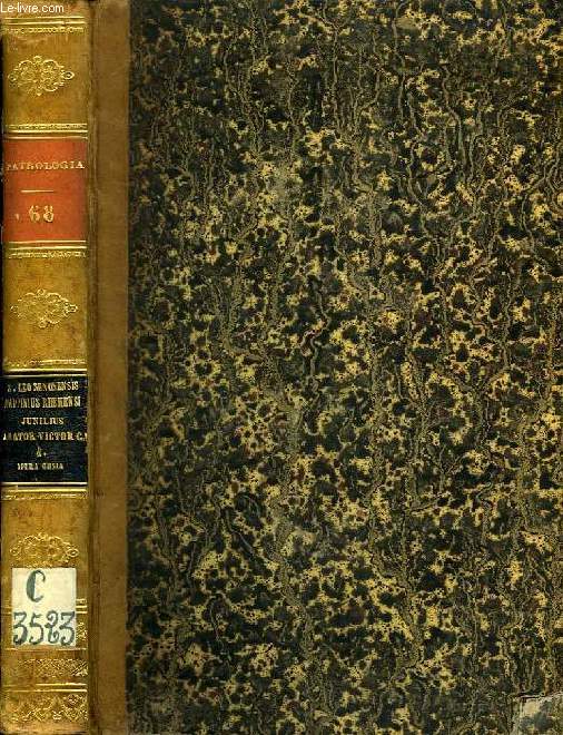 PATROLOGIAE CURSUS COMPLETUS, SERIES PRIMA, TOMUS LXVIII (UNICUS): PRIMASII EPISCOPI ADRUMENTANI OPERA OMNIA, ARATORIS ROMANAE ECCLESIAE DIACONI, S. NICETII ET S. AURELIANI, VICTORIS CAPUANI, VICTORIS TUNONENSIS, JUNILII ET LIBERATI SCRIPTA UNIVERSA