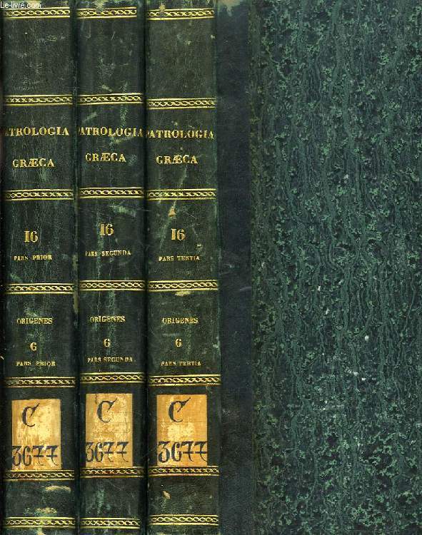 PATROLOGIAE CURSUS COMPLETUS, SERIES GRAECA, TOMUS XVI (I-II-III), SAECULUM III, ORIGENIS OPERA OMNIA, OPERA ET STUDIO DD. CAROLI ET CAROLI VINCENTII DELARUE (TOMUS SEXTUS, PARS PRIOR, SECUNDA ET TERTIA)