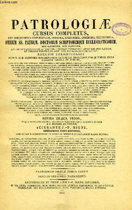 PATROLOGIAE CURSUS COMPLETUS, SERIES GRAECA, TOMUS XXXVII, SAECULUM IV, S. P. N. GREGORII THEOLOGI VULGO NAZIANZENI, ARCHIEPISCOPI CONSTANTINOPOLITANI, OPERA QUAE EXSTANT OMNIA (TOMUS TERTIUS)