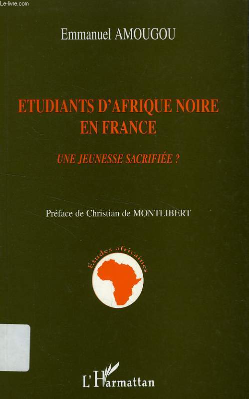 ETUDIANTS D'AFRIQUE NOIRE EN FRANCE, UNE JEUNESSE SACRIFIEE ?