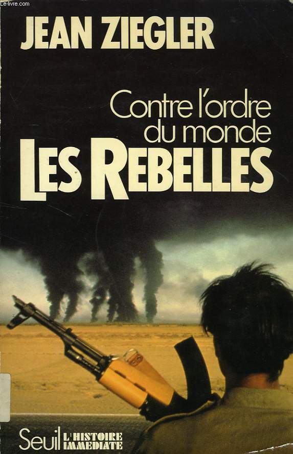 CONTRE L'ORDRE DU MONDE, LES REBELLES