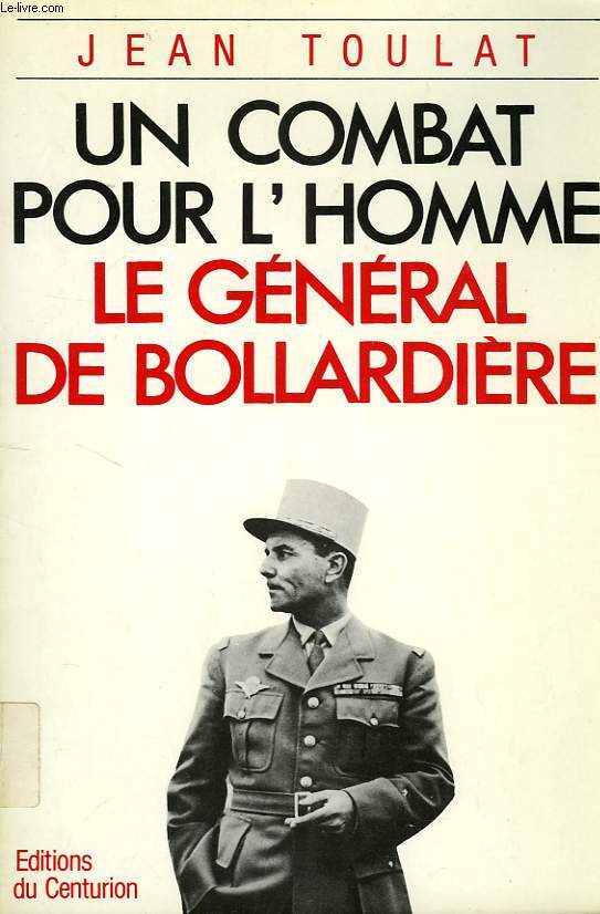 UN COMBAT POUR L'HOMME, LE GENERAL DE BOLLARDIERE