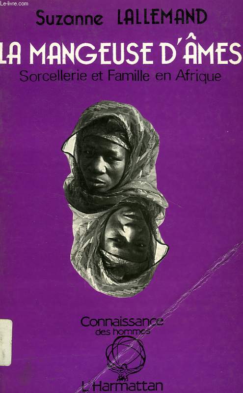 LA MANGEUSE D'AMES, SORCELLERIE ET FAMILLE EN AFRIQUE NOIRE