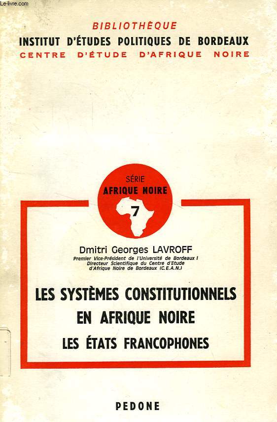 LES SYSTEMES CONSTITUTIONNELS EN AFRIQUE NOIRE, LES ETATS FRANCOPHONES