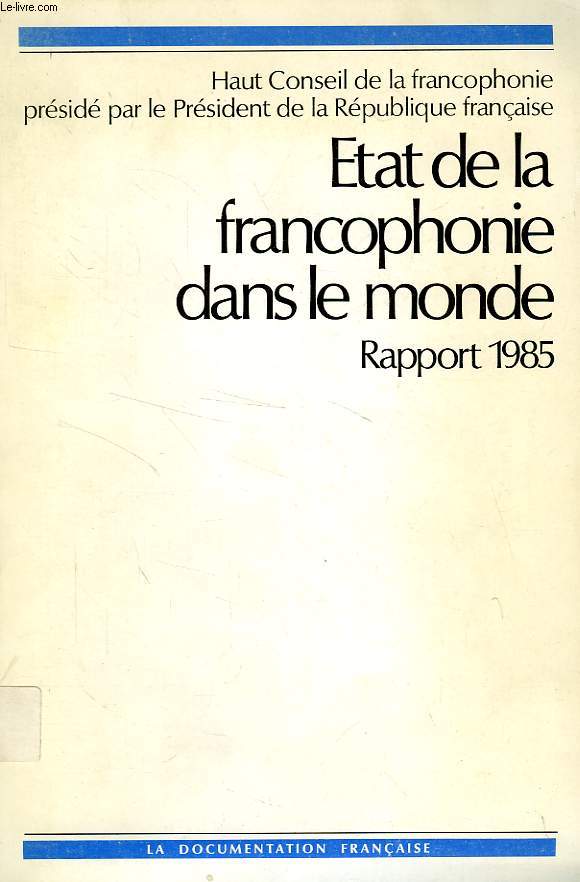 ETAT DE LA FRANCOPHONIE DANS LE MONDE, RAPPORT 1985