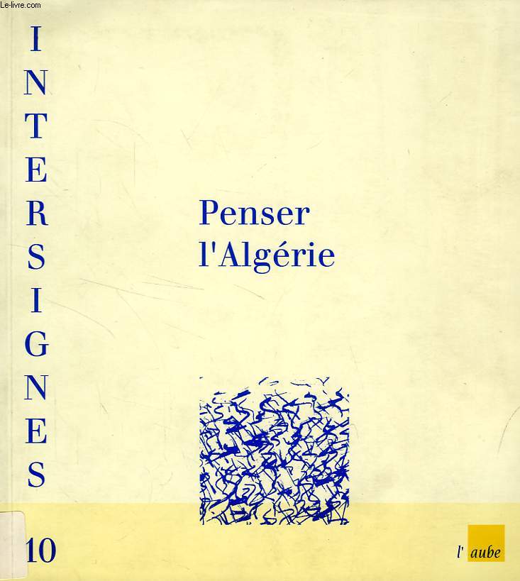 CAHIERS INTERSIGNES, N 10, PRINTEMPS 1995, PENSER L'ALGERIE