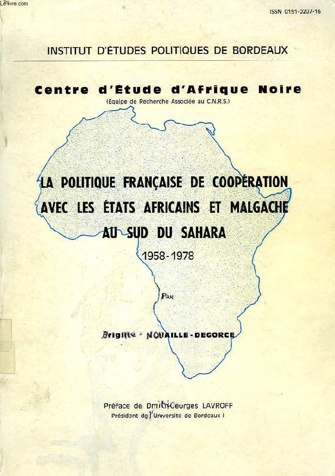 LA POLITIQUE FRANCAISE DE COOPERATION AVEC LES ETATS AFRICAINS ET MALGACHE AU SUD DU SAHARA, 1958-1978